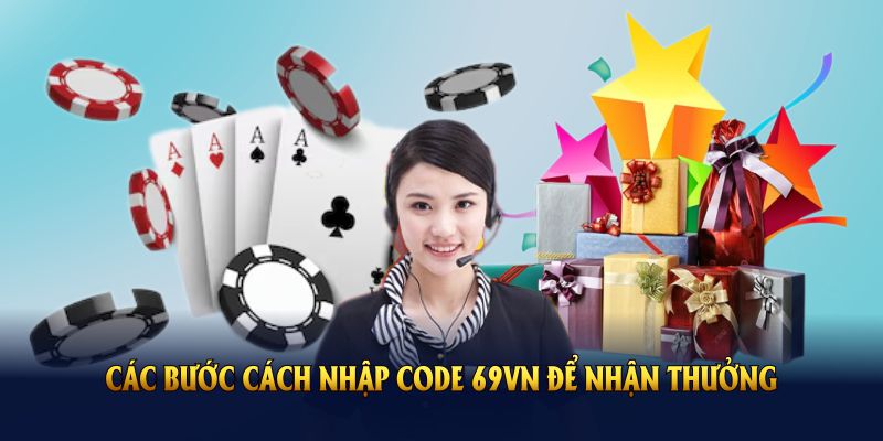 Thực hiện đúng các bước cách nhập code 69VN để nhận thưởng thật tiện lợi