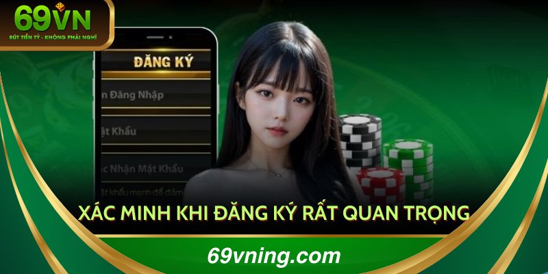 Thao tác xác minh sẽ quyết định việc đăng ký 69VN của bạn có thành công hay không