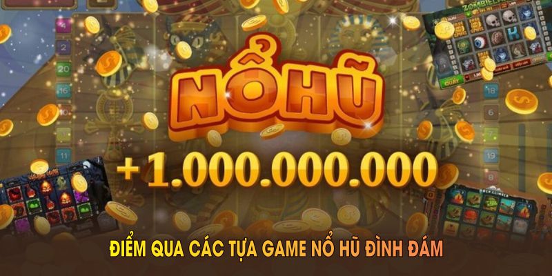 Điểm qua các tựa game nổ hũ đình đám nhất tại nhà cái 69VN