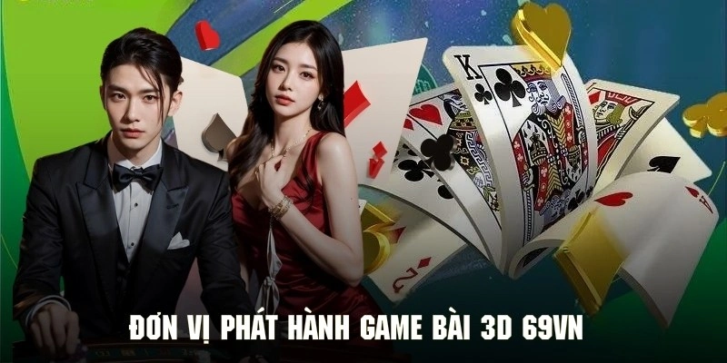 Một số đơn vị phát hành game bài 3D cho 69VN