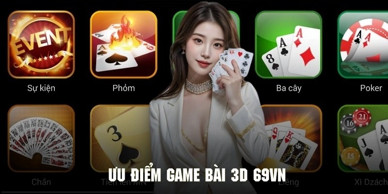 Đánh giá khách quan về ưu điểm game bài 3D 69VN