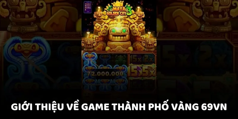 Giới thiệu về game thành phố vàng 69VN