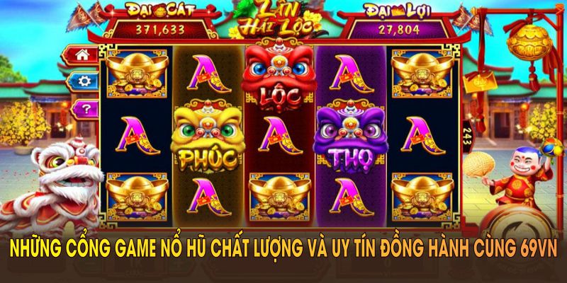 Những cổng game nổ hũ chất lượng và uy tín đồng hành cùng 69VN
