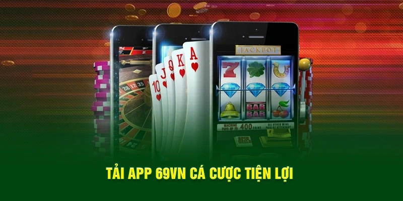 Tham gia cá độ nhanh chóng, tối ưu với ứng dụng nền tảng