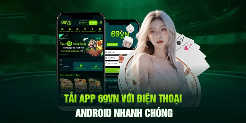 Bật mí cách thức thực hiện tải app 69VN với thiets bị Android