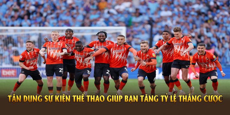 Bí quyết tận dụng sự kiện thể thao giúp bạn tăng tỷ lệ thắng cược tại 69VN