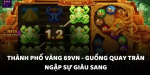 thành phố vàng 69VN