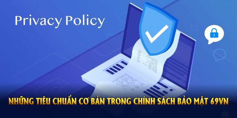 Những tiêu chuẩn cơ bản trong chính sách bảo mật 69VN