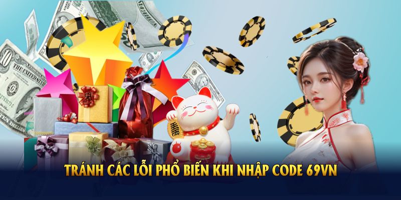 Tránh các lỗi phổ biến khi nhập code 69VN chính xác và kiểm tra kỹ lưỡng